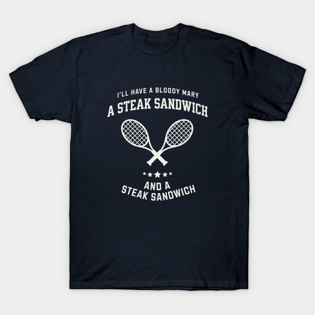 I'll have a bloody mary, a steak sandwich and a steak sandwich T-Shirt by BodinStreet